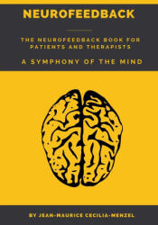 Neurofeedback - The Neurofeedback Book for Patients and Therapists - Jean-Maurice Cecilia-Menzel (ISBN: 9798215496343)
