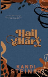 Hail Mary: Special Edition - Kandi Steiner (ISBN: 9798986558776)