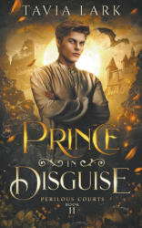 Prince in Disguise - Tavia Lark (ISBN: 9798215147528)