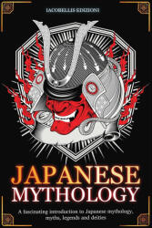 JAPANESE MYTHOLOGY - IACOBELLIS EDIZIONI (ISBN: 9791281400023)