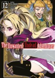 The Unwanted Undead Adventurer: Volume 12 (ISBN: 9781718357518)