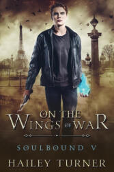 On the Wings of War - Hailey Turner (ISBN: 9798985746365)