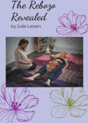 The Rebozo Revealed - Julie Larsen (ISBN: 9798215941911)