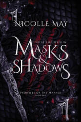 What Lies Within Masks & Shadows - Nicolle May (ISBN: 9798989961504)