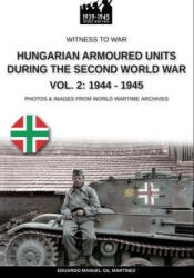 Hungarian armoured units during the Second World War - Vol. 2 - Eduardo Manuel Gil Martínez (ISBN: 9791255890362)