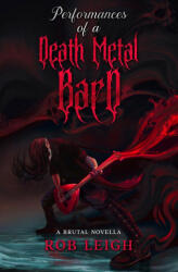 Performances of a Death Metal Bard - Rob Leigh (ISBN: 9798988873433)