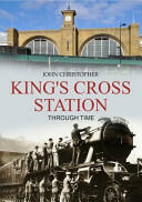 Kings Cross Station Through Time (2012)