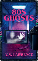 80s Ghosts - V. S. Lawrence (ISBN: 9798223965145)