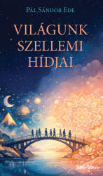 Világunk szellemi hídjai (ISBN: 9786156979513)