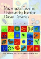 Mathematical Tools for Understanding Infectious Disease Dynamics (2012)
