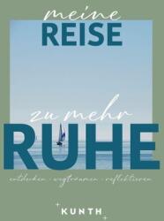 KUNTH Meine Reise zu mehr Ruhe (ISBN: 9783969652749)
