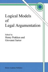 Logical Models of Legal Argumentation (ISBN: 9780792344131)