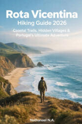 ROTA VICENTINA HIKING GUIDE 2026 - Nathanael N. A. (ISBN: 9798246282779)
