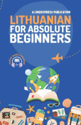 Lithuanian for Absolute Beginners - lingoXpress (ISBN: 9798332366390)
