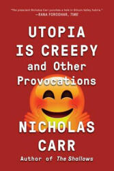 Utopia Is Creepy - Nicholas Carr (ISBN: 9780393354744)