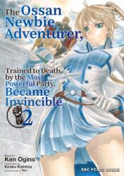 The Ossan Newbie Adventurer, Trained to Death by the Most Powerful Party, Became Invincible Volume 2 - Tea (ISBN: 9781642735529)