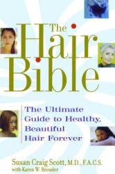 The Hair Bible: The Ultimate Guide to Healthy, Beautiful Hair Forever - Susan Scott, Karen Bessler, Karen W. Bressler (ISBN: 9780743442602)