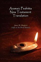 Aramaic Peshitta New Testament Translation - Paperback Version - Janet M Magiera (ISBN: 9780982008553)