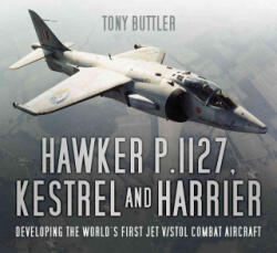 Hawker P. 1127, Kestrel and Harrier - Tony Buttler (ISBN: 9780750965309)