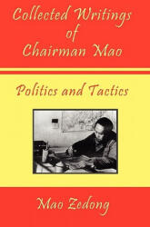 Collected Writings of Chairman Mao - Politics and Tactics - Mao Zedong, Mao Tse-tung, Shawn Conners (ISBN: 9781934255254)