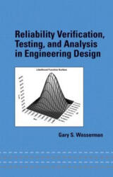 Reliability Verification, Testing, and Analysis in Engineering Design - Gary S. Wasserman (ISBN: 9780824704759)