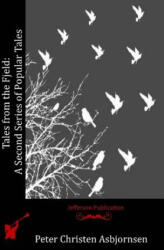 Tales from the Fjeld: A Second Series of Popular Tales - Peter Christen Asbjornsen (ISBN: 9781518652646)