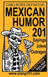 Mexican Humor 201 - Cabo Bob, Jessica Creager, Linton Robinson (ISBN: 9781494757328)