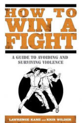 How to Win a Fight - Lawrence A. Kane, Kris Wilder (ISBN: 9781592406319)