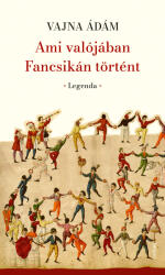 Ami valójában Fancsikán történt (ISBN: 9789634686095)