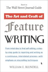 The Art and Craft of Feature Writing (ISBN: 9780452261587)
