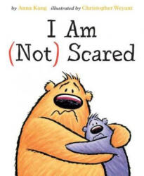 I AM NOT SCARED - Anna Kang, Christopher Weyant (ISBN: 9781503937451)