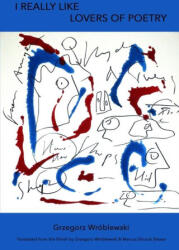 I Really Like Lovers of Poetry - Marcus Silcock Slease, Grzegorz Wróblewski (ISBN: 9781950063932)