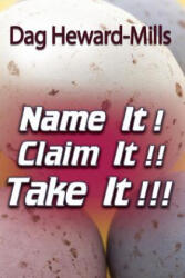 Name It! Claim It! Take It! - Dag Heward-Mills (ISBN: 9789988596439)