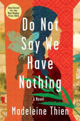 Do Not Say We Have Nothing - A Novel - Madeleine Thien (ISBN: 9780393609882)