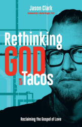 Rethinking GOD with Tacos - Jason Clark (ISBN: 9781964794006)