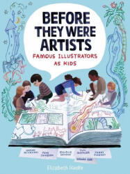 Before They Were Artists: Famous Illustrators As Kids - Elizabeth Haidle (ISBN: 9781328801548)