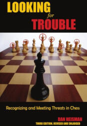 Looking for Trouble: Recognizing and Meeting Threats in Chess - HEISMAN DAN (ISBN: 9781949859836)