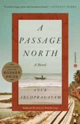 A Passage North - ARUDPRAGASAM ANUK (ISBN: 9780593230725)