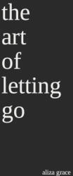 the art of letting go - aliza grace (ISBN: 9798792215535)