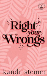 Right Your Wrongs - Kandi Steiner (ISBN: 9781960649829)