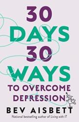 30 Days 30 Ways To Overcome Depression (ISBN: 9781460758106)