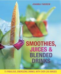 Smoothies, Juices & Blended Drinks (ISBN: 9781908991249)