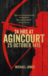 24 Hours at Agincourt - Michael Jones (ISBN: 9780753555460)