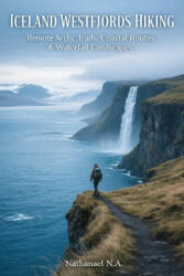 ICELAND WESTFJORDS HIKING | Nathanael N. A (ISBN: 9798245313504)