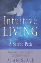 Intuitive Living - Alan Seale (ISBN: 9781578632008)