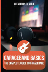 GarageBand Basics - Aventuras de Viaje, Neil Germio (ISBN: 9781922649911)