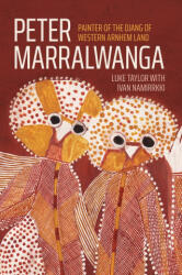 Peter Marralwanga - Luke Taylor, Ivan Namirrkki (ISBN: 9781760467197)