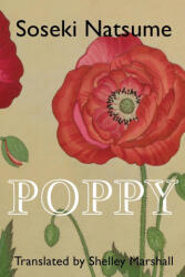 Soseki Natsume, Shelley Marshall, Torahiko Terada - Poppy - Soseki Natsume, Shelley Marshall, Torahiko Terada (ISBN: 9781959002093)