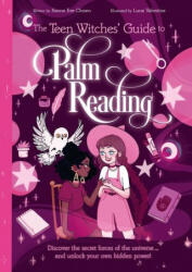The Teen Witches' Guide to Palm Reading: Discover the Secret Forces of the Universe. . . and Unlock Your Own Hidden Power! - Luna Valentine (ISBN: 9781398815193)