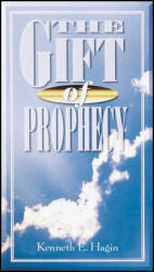 Gift of Prophecy - Kenneth E. Hagin (ISBN: 9780892760152)